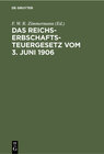 Buchcover Das Reichs-Erbschaftsteuergesetz vom 3. Juni 1906