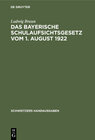 Buchcover Das Bayerische Schulaufsichtsgesetz vom 1. August 1922