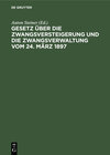 Buchcover Gesetz über die Zwangsversteigerung und die Zwangsverwaltung vom 24. März 1897