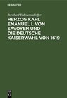 Buchcover Herzog Karl Emanuel I. von Savoyen und die deutsche Kaiserwahl von 1619