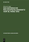 Buchcover Das Bayerische Malzaufschlaggesetz vom 18. März 1910