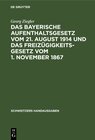 Buchcover Das bayerische Aufenthaltsgesetz vom 21. August 1914 und das Freizügigkeitsgesetz vom 1. November 1867