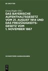 Buchcover Das Bayerische Aufenthaltsgesetz vom 21. August 1914 und das Freizügigkeitsgesetz vom 1. November 1867