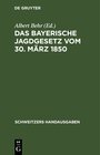 Buchcover Das Bayerische Jagdgesetz vom 30. März 1850