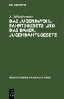 Buchcover Das Jugendwohlfahrtsgesetz und das Bayer. Jugendamtsgesetz