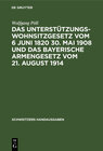 Buchcover Das Unterstützungswohnsitzgesetz vom 6 Juni 1820 30. Mai 1908 und das bayerische Armengesetz vom 21. August 1914