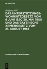 Buchcover Das Unterstützungswohnsitzgesetz vom 6 Juni 1820 30. Mai 1908 und das bayerische Armengesetz vom 21. August 1914