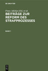 Buchcover Beiträge zur Reform des Strafprozesses / Beiträge zur Reform des Strafprozesses. Band 1