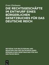 Buchcover Die Rechtsgeschäfte im Entwurf eines bürgerlichen Gesetzbuches für das Deutsche Reich