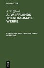 Buchcover A. W. Iffland: A. W. Ifflands theatralische Werke / Die Reise und der Stadt. Herbstag