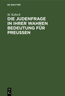Buchcover Die Judenfrage in ihrer wahren Bedeutung für Preußen