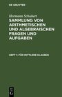Buchcover Hermann Schubert: Sammlung von arithmetischen und algebraischen Fragen und Aufgaben / Für mittlere Klassen
