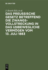 Buchcover Das Preussische Gesetz betreffend die Zwangsvollstreckung in das unbewegliche Vermögen vom 13. Juli 1883