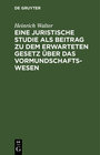 Buchcover Eine juristische Studie als Beitrag zu dem erwarteten Gesetz über das Vormundschaftswesen