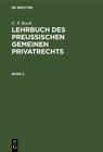 C. F. Koch: Lehrbuch des Preußischen gemeinen Privatrechts / C. F. Koch: Lehrbuch des Preußischen gemeinen Privatrechts. width=