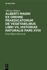 Buchcover Alberti Magni ex ordine praedicatorum de Vegetabilibus libri VII, historiae naturalis pars XVIII