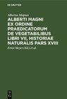 Buchcover Alberti Magni ex ordine praedicatorum de Vegetabilibus libri VII, historiae naturalis pars XVIII