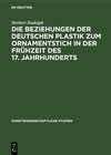 Buchcover Die Beziehungen der deutschen Plastik zum Ornamentstich in der Frühzeit des 17. Jahrhunderts