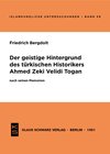 Buchcover Der geistige Hintergrund des türkischen Historikers Ahmed Zeki Velidi Togan nach seinen Memoiren