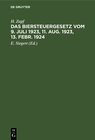 Buchcover Das Biersteuergesetz vom 9. Juli 1923, 11. Aug. 1923, 13. Febr. 1924, mit Ausführungsbestimmungen, Nebengesetzen und Erl