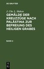 Buchcover Gemälde der Kreuzzüge nach Palästina zur Befreiung des heiligen Grabes. Band 2