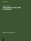 Buchcover Zwischen Cluny und Clairvaux