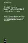 Buchcover Friedrich Nietzsche: Sämtliche Werke / Die Geburt der Tragödie. Unzeitgemäße Betrachtungen I–IV. Nachgelassene Schriften
