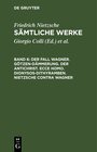 Buchcover Friedrich Nietzsche: Sämtliche Werke / Der Fall Wagner. Götzen-Dämmerung. Der Antichrist. Ecce homo. Dionysos-Dithyrambe