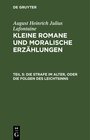 Buchcover August Heinrich Julius Lafontaine: Kleine Romane und moralische Erzählungen / Die Strafe im Alter, oder die Folgen des L