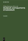Buchcover Museum antiquitatis studiorum / Museum antiquitatis studiorum. Volume 1