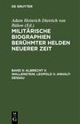 Buchcover Militärische Biographien berühmter Helden neuerer Zeit / Albrecht v. Wallenstein. Leopold v. Anhalt-Dessau