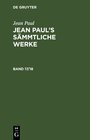 Buchcover Jean Paul: Jean Paul’s Sämmtliche Werke / Jean Paul: Jean Paul’s Sämmtliche Werke. Band 17/18