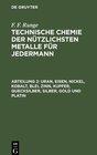 Buchcover Technische Chemie der nützlichsten Metalle für Jedermann Abteilung 2 Uran Eisen Nickel Kobalt Blei Zinn Kupfer Quecksilber Silber Gold und Platin