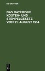 Buchcover Das bayerishe Kosten- und Stempelgesetz vom 21. August 1914