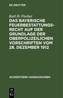 Buchcover Das bayerische Feuerbestattungsrecht auf der Grundlage der oberpolizeilichen Vorschriften vom 28. Dezember 1912