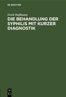Buchcover Die Behandlung der Syphilis mit kurzer Diagnostik