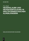 Hexenglaube und Hexenverfolgung in den österreichischen Alpenländern width=