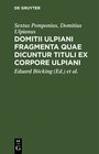 Buchcover Domitii Ulpiani fragmenta quae dicuntur tituli ex corpore Ulpiani