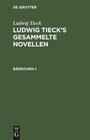 Buchcover Ludwig Tieck: Ludwig Tieck’s gesammelte Novellen. Bändchen 1: Ludwig Tieck’s Gesammelte Novellen. Bändchen 1