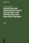 Buchcover Gemälde der Kreuzzüge nach Palästina zur Befreiung des heiligen Grabes. Band 1