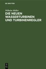 Buchcover Die neuen Wasserturbinen und Turbinenregler