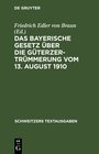 Buchcover Das Bayerische Gesetz über die Güterzertrümmerung vom 13. August 1910