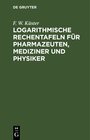 Buchcover Logarithmische Rechentafeln für Pharmazeuten, Mediziner und Physiker