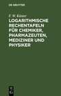 Buchcover Logarithmische Rechentafeln für Chemiker, Pharmazeuten, Mediziner und Physiker