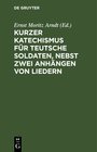 Buchcover Kurzer Katechismus für teutsche Soldaten, nebst zwei Anhängen von Liedern