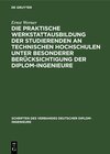 Buchcover Die praktische Werkstattausbildung der Studierenden an Technischen Hochschulen unter besonderer Berücksichtigung der Dip
