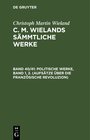 Buchcover Christoph Martin Wieland: C. M. Wielands Sämmtliche Werke / Politische Werke, Band 1, 2. (Aufsätze über die Französische