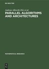 Buchcover Parallel Algorithms and Architectures: Proceedings of the International Workshop on Parallel Algorithms and Architectures held in Suhl (GDR), May 25-30, 1987