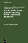 Buchcover Hauptwerke der Bibliothek des Kunstgewerbe-Museums / Buchgewerbe