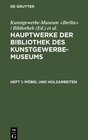 Buchcover Hauptwerke der Bibliothek des Kunstgewerbe-Museums Heft 1 Möbel und Holzarbeiten